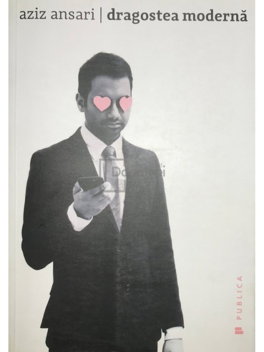 Aziz Ansari - Dragostea moderna (Editia: 2016)