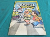 ROBOȚEL ȘI PRIETENII SĂI * DIRECȚIA CIRCULAȚIE A MILIȚIEI + LUMINIȚA +ȘOIMII PATRIEI * ANII 80 * 4 4 1