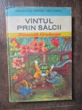 Vantul prin Salcii - Kenneth Grahame, Carte Cartonata Copii, Editura Ion Creanga 1973