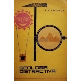 A. K. Larionov - Geologia distractiva (editia 1961)