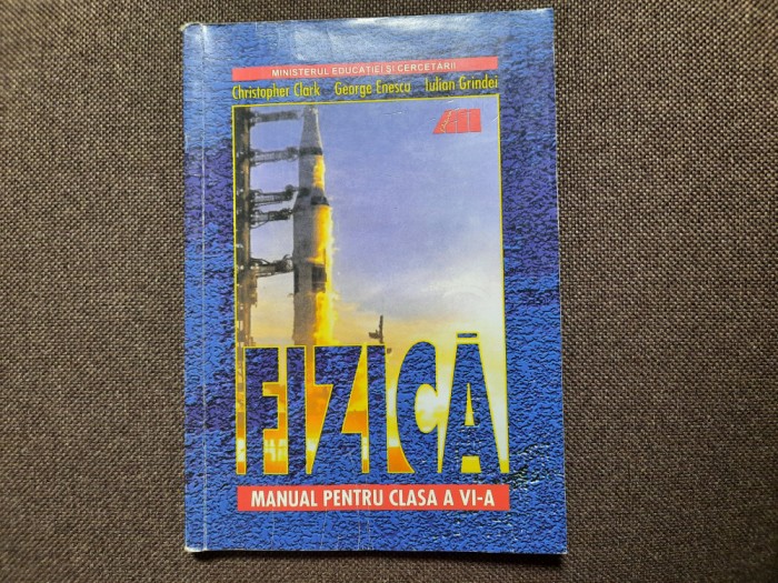 FIZICA MANUAL PENTRU CLASA VI A - CHRISTOPHER CLARK R18