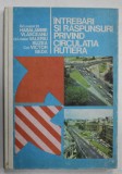 INTREBARI SI RASPUNSURI PRIVIND CIRCULATIA RUTIERA de HARALAMBIE VLASCEANU ..VICTOR BEDA , 1977