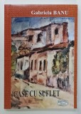 CASE CU SUFLET , roman de GABRIELA BANU , 2022