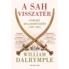 A sah visszat&eacute;r - H&aacute;bor&uacute; Afganiszt&aacute;n&eacute;rt (1839-1842) - William Dalrymple