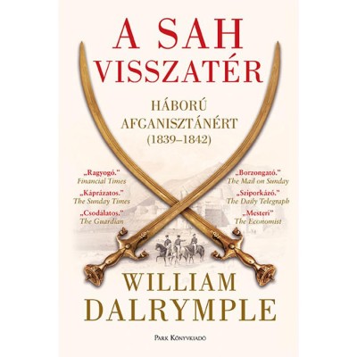 A sah visszat&amp;eacute;r - H&amp;aacute;bor&amp;uacute; Afganiszt&amp;aacute;n&amp;eacute;rt (1839-1842) - William Dalrymple foto