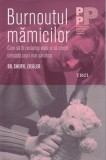 Burnoutul mamicilor de Sheryl Ziegler. Psihologie Practica pentru parinti