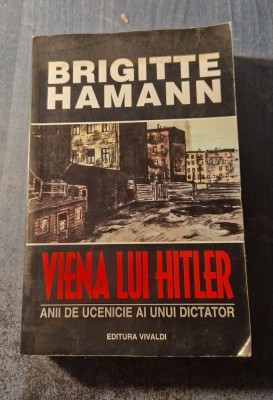 Viena lui Hitler anii de ucenicie ai unui dictator Brigitte Hamann foto