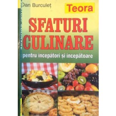 SFATURI CULINARE PENTRU INCEPATORI SI INCEPATOARE de DAN BURCULET, 2002