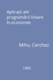 C. Mihu, I. Nadejde, M. Altar - Aplicatii ale programarii liniare in economie