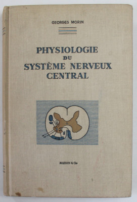 PHYSIOLOGIE DU SYSTEME NERVEUX CENTRAL par GEORGES MORIN , 1962 foto