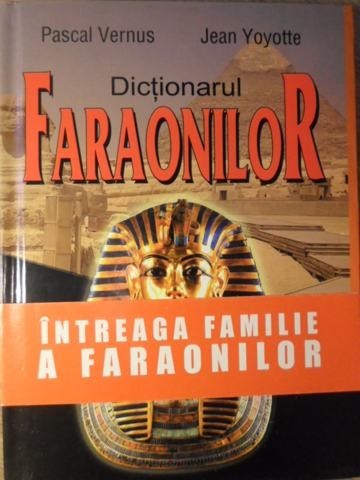 DICTIONARUL FARAONILOR-PASCAL VERNUS, JEAN YOYOTTE