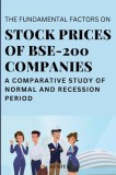 The Fundamental Factors on Stock Prices of Bse-200 Companies: A Comparative Study of Normal and Recession Period
