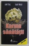 KARMA SANATATII de AM TAL , SAN WAY , 2008 , PREZINTA SUBLINIERI