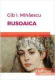 Roman Rusoaica Gib I. Mihaescu Paperback brosat Carti beletristica Carti de fictiune