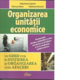 Organizarea unitatii economice - Un ghid util in initierea si organizarea unei afaceri.