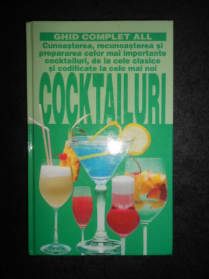 Cocktailuri. Cunoasterea, recunoasterea si prepararea celor mai importante... foto