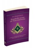 Ritualurile secrete ale Francmasoneriei. Conform arhivelor Marelui Orient si ale Marii Loji a Frantei - Ilie Iliescu, Jean Marques - Riviere