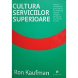 Ron Kaufman - Cultura serviciilor superioare (Editia: 2013)