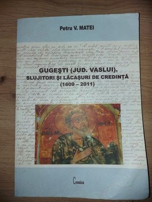 Gugesti (Jud. Vaslui): Slujitori si lacasuri de credinta- Petru V. Matei foto