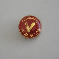 M3 J 32 - Insigna - tematica sindicate - sindicatul Vatra - Resita