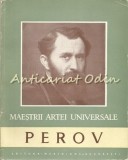 Perov 1833-1882, Vasile Florea - Album Pictura, Maestrii Artei, Meridiane 1960, Editie Limitata 3150 Ex.