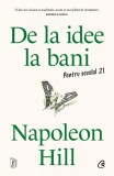 De la idee la bani. Pentru secolul 21 - Paperback brosat - Napoleon Hill - Curtea Veche