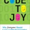 Code to Joy: Why Everyone Should Learn a Little Programming
