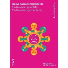 Dezvoltarea terapeutului. Vindecandu-i pe ceilalti &ndash; Vindecandu-te pe tine insuti &ndash; Louis Cozolino