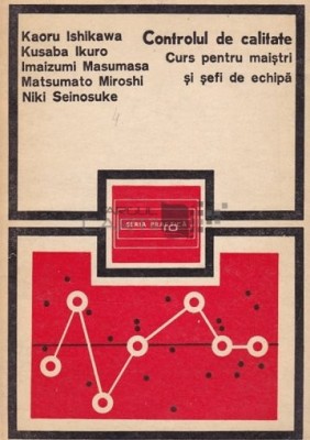 Kaoru Ishikawa - Controlul de calitate - Curs pentru maistri si sefi de echipa foto