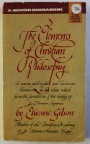 Elements of Christian philosophy /​ by Etienne Gilson