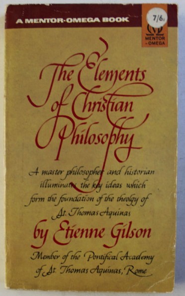 Elements of Christian philosophy /​ by Etienne Gilson