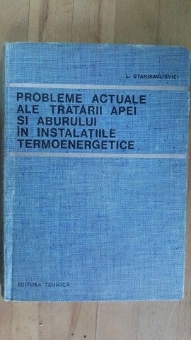 Probleme actuale ale tratarii apei si aburului in instalatiile termoenergetice- L.Stanisalievici