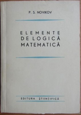Elemente de logica Matematica - P. S. Novikov foto