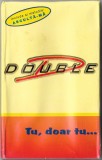 Double D - Tu, Doar Tu..., Caseta audio