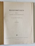 MASSIVBRUCKEN , TEIL I : PLATTEN - UND BALKENBRUCKEN ( PODURI SOLIDE ) , von HANS UNGER , 407 BILDERN , TEXT IN LIMBA GERMANA , 1956