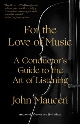 For the Love of Music: A Conductor&amp;#039;s Guide to the Art of Listening foto