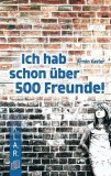 Ich hab schon &uuml;ber 500 Freunde!