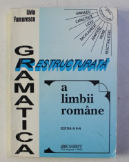 GRAMATICA RESTRUCTURATA A LIMBII ROMANE de LIVIA FUMURESCU , 2000 , DEDICATIE* foto