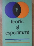 Teorie si Experiment, Colectiv, Editura Politica 1971, Filosofie, Romana, 304 Pagini, Carte veche