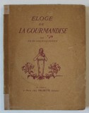 ELOGE DE LA GOURMANDISE par JEAN - LOUIS VAUDOYER , 1926 , PREZINTA MICI INSEMNARI
