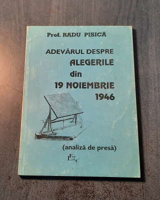 Adevarul despre alegerile din 19 noiembrie 1946 Radu Pisica foto