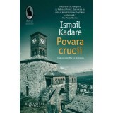 Povara crucii - Ismail Kadare