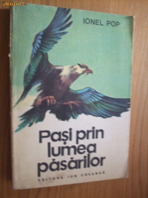 IONEL POP - Pasi prin Lumea Pasarilor - D. Ionescu (ilustratii) -1979, 285 p. foto