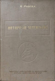 Ortopedie Veterinara, E. Pastea, 1958, Agro-Silvica, Carte Veche, Biologie, Medicina Veterinara, 412 Pagini, Coperta Cartonata