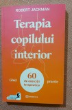 Terapia copilului interior. Ghid practic. 60 de exercitii terapeutice. Editura Bookzone, 2023 - Robert Jackman