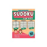 Sudoku for Kids: Beginner Sudoku Puzzle Book for Children with 4x4, 6x6, 9x9 Grids Levels - Easy, Medium, Hard For Ages 6-12 Large Prin