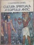 Cultura Spirituala Egiptului Antic - Constantin Daniel, Cartea Romaneasca 1984, Istorie, Egipteana, Carte, 516 pagini