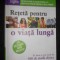 Sari Harrar, Debra Gordon - Reteta pentru o viata lunga (2009, editie cartonata)