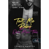 Text Me Baby One More Time - &Iacute;rj r&aacute;m, b&eacute;bi, m&eacute;g egyszer! - L&eacute;gy mer&eacute;sz! 4. - Teagan Hunter