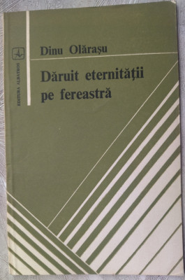 DINU OLARASU - DARUIT ETERNITATII PE FEREASTRA (VERSURI, volum debut - 1984) foto